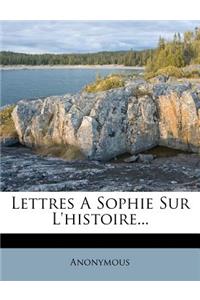 Lettres a Sophie Sur L'Histoire...