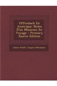 Offenbach En Amerique: Notes D'Un Musicien En Voyage