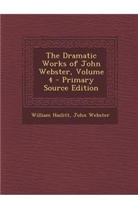 The Dramatic Works of John Webster, Volume 4