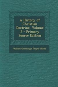 A History of Christian Doctrine, Volume 2 - Primary Source Edition