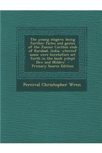 The Young Stagers; Being Further Faites and Gestes of the Junior Curlton Club of Karabad, India, Whereof Some Were Heretofore Set Forth in the Book Yc