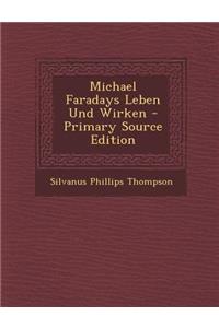 Michael Faradays Leben Und Wirken - Primary Source Edition