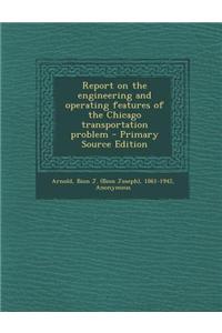 Report on the Engineering and Operating Features of the Chicago Transportation Problem