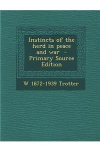 Instincts of the Herd in Peace and War - Primary Source Edition
