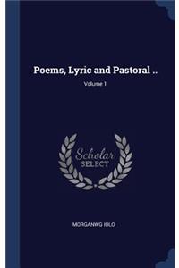 Poems, Lyric and Pastoral ..; Volume 1