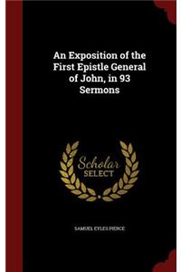 An Exposition of the First Epistle General of John, in 93 Sermons