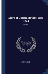 Diary of Cotton Mather, 1681-1724; Volume 1