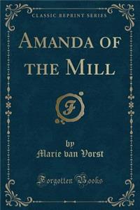 Amanda of the Mill (Classic Reprint)