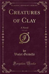 Creatures of Clay, Vol. 1 of 3