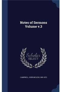 Notes of Sermons Volume v.3