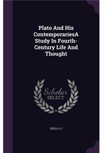Plato and His Contemporariesa Study in Fourth-Century Life and Thought