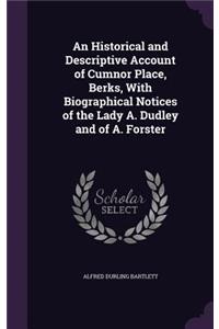 An Historical and Descriptive Account of Cumnor Place, Berks, With Biographical Notices of the Lady A. Dudley and of A. Forster