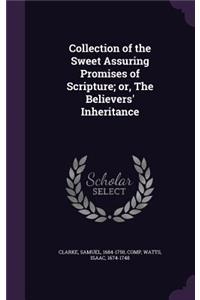 Collection of the Sweet Assuring Promises of Scripture; or, The Believers' Inheritance