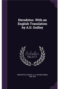 Herodotus. with an English Translation by A.D. Godley