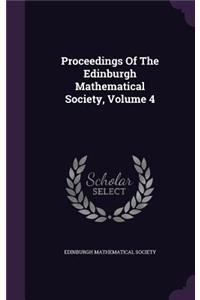 Proceedings of the Edinburgh Mathematical Society, Volume 4