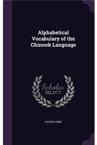 Alphabetical Vocabulary of the Chinook Language