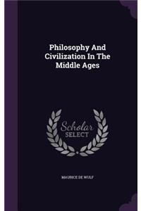 Philosophy And Civilization In The Middle Ages