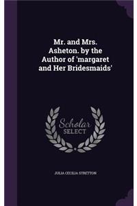 Mr. and Mrs. Asheton. by the Author of 'margaret and Her Bridesmaids'