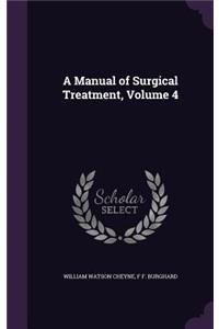 A Manual of Surgical Treatment, Volume 4