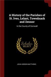 A History of the Parishes of St. Ives, Lelant, Towednack and Zennor