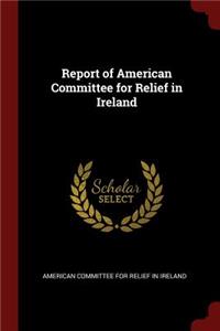 Report of American Committee for Relief in Ireland