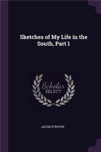 Sketches of My Life in the South, Part 1