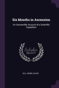 Six Months in Ascension