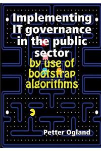 Implementing IT governance in the public sector by use of bootstrap algorithms