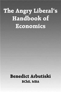 Angry Liberal's Handbook of Economics
