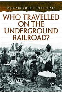 Who Traveled the Underground Railroad?