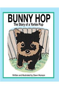 BUNNY HOP, The Story of a Yorkie Pup