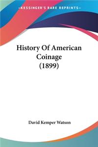 History Of American Coinage (1899)
