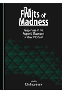 Fruits of Madness: Perspectives on the Prophetic Movements in Three Traditions