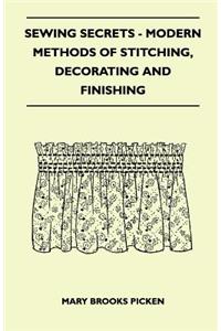 Sewing Secrets - Modern Methods of Stitching, Decorating and Finishing