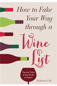 How to Fake Your Way Through a Wine List