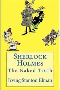 Sherlock Holmes: The Naked Truth