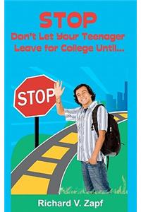 Stop, Don't Let Your Teenager Leave for College Until