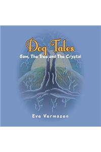 Dog Tales: Sam, the Tree & the Crystal