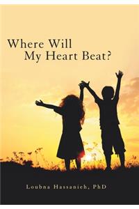 Where Will My Heart Beat?