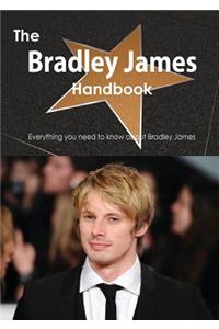 The Bradley James Handbook - Everything You Need to Know about Bradley James