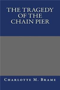 The Tragedy of the Chain Pier