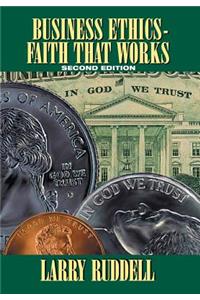 Business Ethics - Faith That Works, 2nd Edition