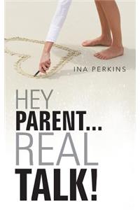 Hey Parent...Real Talk!