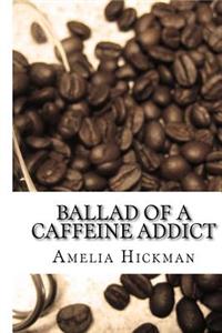 Ballad of a Caffeine Addict