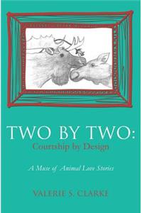 Two by Two: Courtship by Design