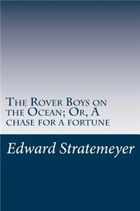 The Rover Boys on the Ocean; Or, A chase for a fortune