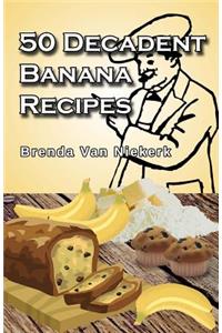 50 Decadent Banana Recipes