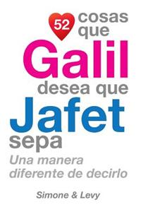 52 Cosas Que Galil Desea Que Jafet Sepa