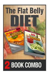 Raw Recipes for a Flat Belly and Slow Cooker Recipes for a Flat Belly