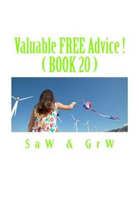 Valuable FREE Advice ! ( BOOK 20 )